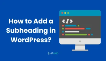 How to Add a Subheading in WordPress? : A Guide for Beginners